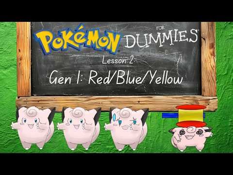Pokemon for Dummies! Lesson 2: Gen 1: Red/Blue/Yellow