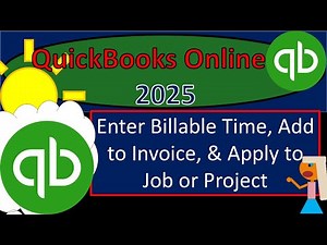 Enter Billable Time, Add to Invoice, & Apply to Job or Project 7300 QuickBooks Online 2025
