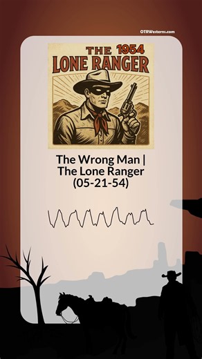 The Wrong Man | The Lone Ranger (05-21-54) | The Lone Ranger | 1954 | OTRWesterns.com