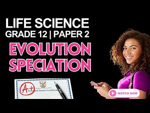 Grade 12 Life Sciences: Theories of Evolution and Speciation — Ace Paper 2!