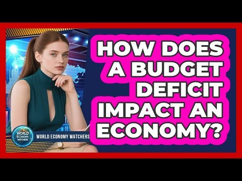 How Does A Budget Deficit Impact An Economy? - World Economy Watchers
