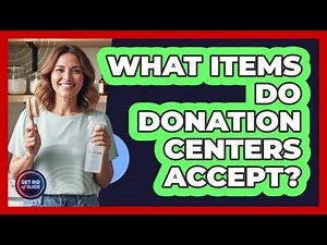 What Items Do Donation Centers Accept?