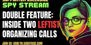 SPY STREAM DOUBLE FEATURE: Go Inside Two Leftist Organizing Calls Tonight
