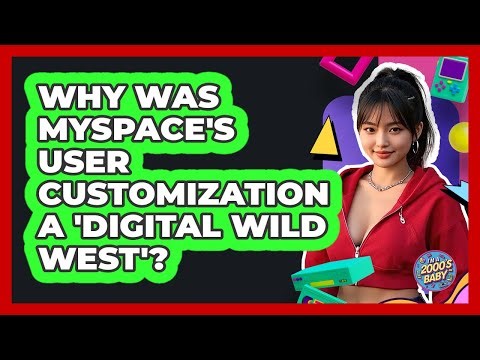 Why Was MySpace's User Customization A 'digital Wild West'? - I'm a 2000s Baby