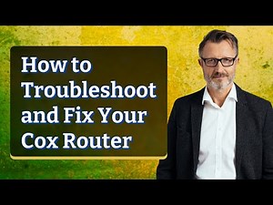 How to Troubleshoot and Fix Your Cox Router