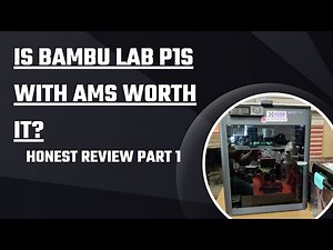 Is Bambu Lab P1S with AMS Worth It? Honest Review Part 1
