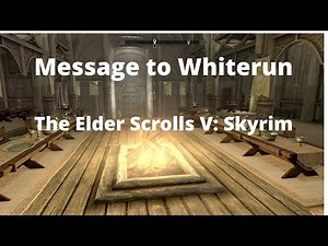 Message to Whiterun - The Elder Scrolls V: Skyrim Special Edition Walkthrough & Guide - GameFAQs