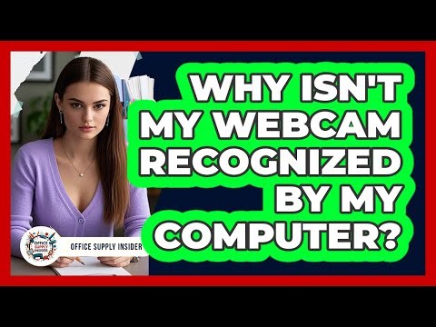 Why Isn't My Webcam Recognized By My Computer? - Office Supply Insider