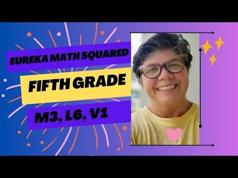 Module 3, Lesson 6, Video 1, Eureka Math Squared, Grade 5