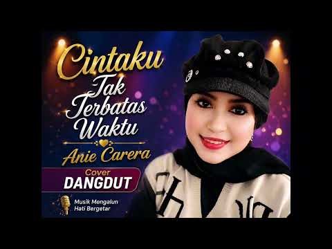 Cintaku Tak Terbatas Waktu - Versi Dangdut ( Anie Carera ) Cover AI