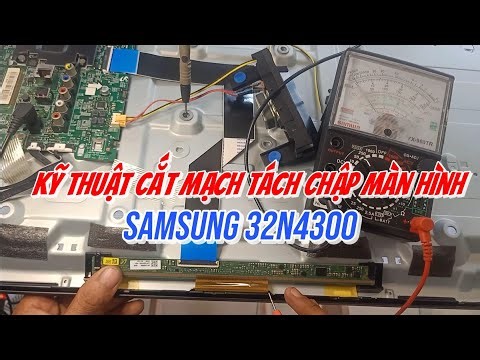 kỹ thuật tách chập màn hình Samsung UA32N4300 có tiếng không có hình