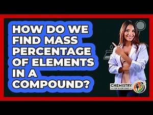How Do We Find Mass Percentage Of Elements In A Compound? - Chemistry For Everyone