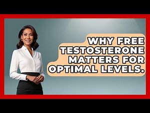 Why Free Testosterone Matters For Optimal Levels. - Functional and Integrative Wellness Guru