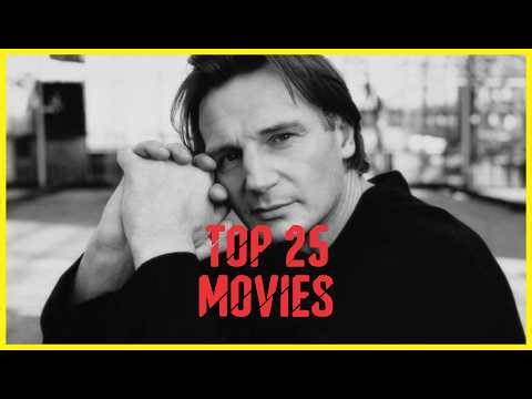 Top 25 Liam Neeson Movies All the Time