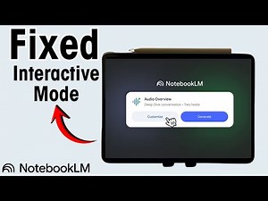How To Fix Notebook LM interactive Mode Not Working