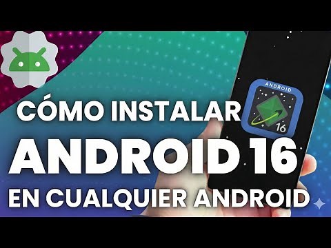 🔥 ¡INSTALA ANDROID 16 EN CUALQUIER TELÉFONO! 😱 Guía Completa Paso a Paso 2025