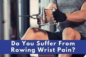 Do You Suffer From Rowing Wrist Pain? | Rowing Crazy