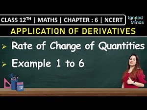 Class 12th Maths Chapter 6 | Rate of Change of Quantities | Example 1 to 6 | NCERT