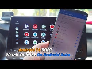 Android 14 ROOT - Watch Youtube On Android Auto (Fermara Auto, Screen2Auto...)