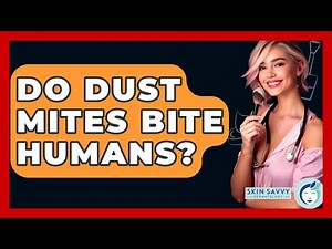 Do Dust Mites Bite Humans? - Skin Savvy Dermatology
