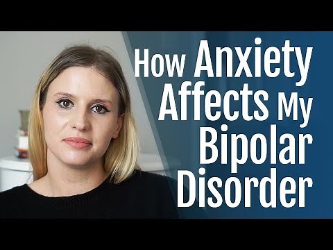 How Anxiety Affects My Bipolar Disorder
