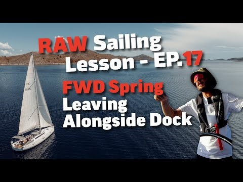 17 Leaving the Dock Using a Forward Spring Line (Monohull – RAW Lesson)