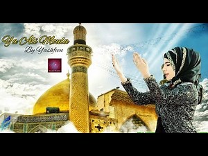 Ya Ali Moula Ali | Manqabat Mola Ali | by Yashfeen ajmal shaikh | new Naat | beautiful voice