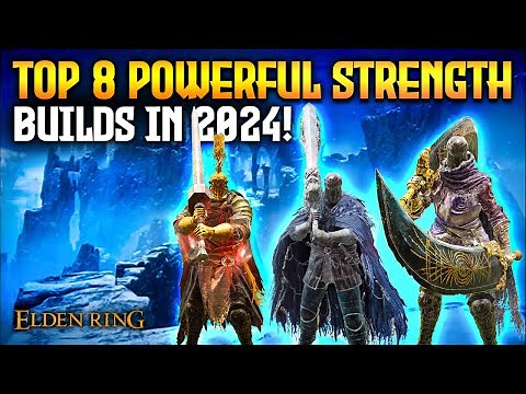 Elden Ring: TOP 8 Powerful Strength Builds in 2024! (Patch 1.10)