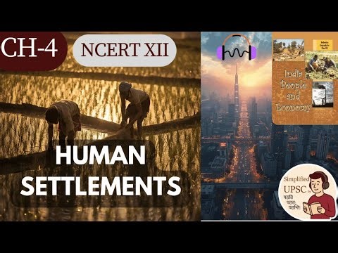 NCERT XII Ch 4 | HUMAN SETTLEMENTS | Rural & Urban Patterns in India #UPSCGeography