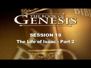 Genesis Study - Session 18, The Life of Isaac, Dr. Chuck Missler