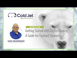 Cold Jet Webinar: Get Started with Dry Ice Blasting A Guide for Contract Cleaners
