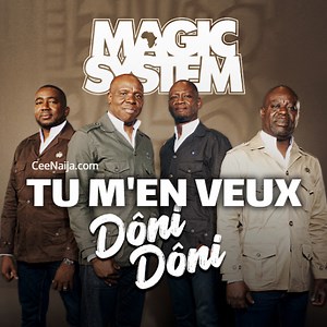 MP3 DOWNLOAD: Magic System - Tu M'en Veux [  Lyrics] | CeeNaija