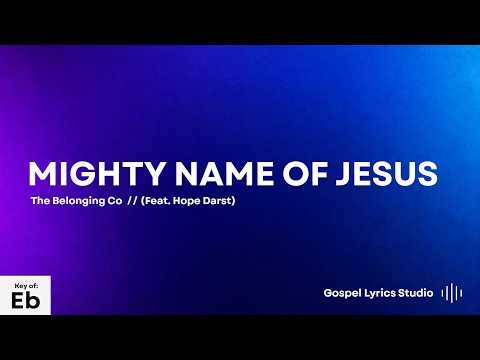 The Belonging Co // (Feat. Hope Darst) - Mighty Name of Jesus | LYRICS