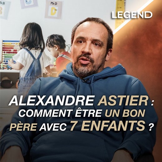 Alexandre Astier nous explique comment être un bon père avec 7 enfants ⬆️ L'interview complète est disponible sur la chaîne youtube de LEGEND ainsi qu'en podcast sur toutes les plateformes 🔥 | Guillaume Pley