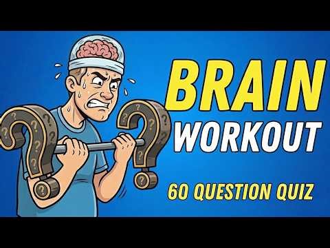 GIVE YOUR BRAIN A WORKOUT - QUIZ