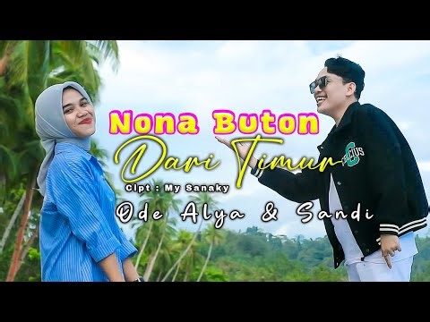 NONA BUTON DARI TIMUR | ODE ALYA, SANDY || Lagu Joget Terbaru (Official Music Video)
