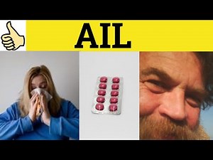 🔵 Ail Meaning - Ailing Examples - Ailment Defined - Ail Ailing Ailment - 3 Letter Words - RP Accent