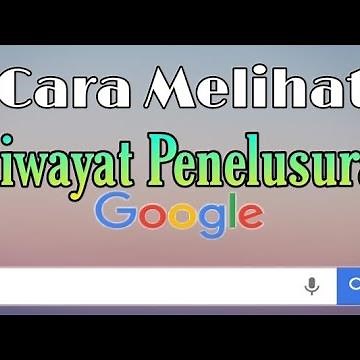 cara melihat riwayat penelusuran di google