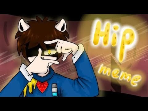 HIP - Meme \\\\ ANIMATION meme \\\"}
