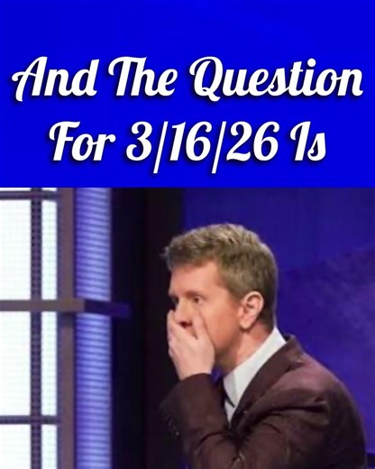 Final Jeopardy Spoiler 3/16/26