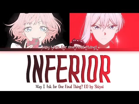 May I Ask for One Final Thing? - Ending FULL "Inferior" by Shiyui (Lyrics)