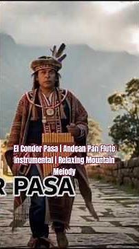 El Condor Pasa | Andean Pan Flute Instrumental | Relaxing Mountain Melody