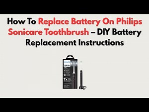 How To Replace Battery On Philips Sonicare Toothbrush – DIY Battery Replacement Instructions