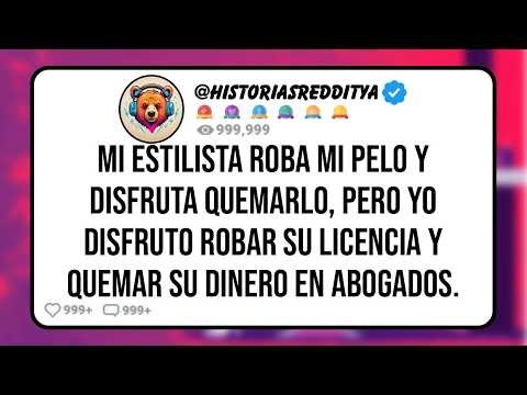 Mi ESTILISTA Roba mi Pelo y Disfruta Quemarlo, Pero Yo Disfruto Robar su Licencia y Quemar su Dinero
