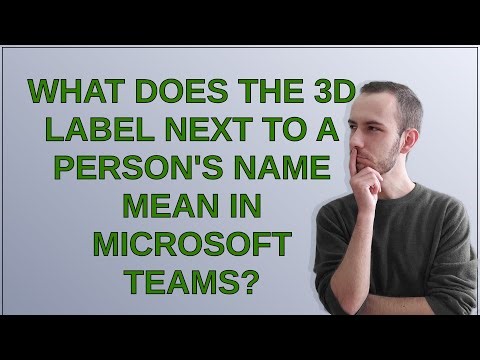 What does the 3D label next to a person's name mean in Microsoft Teams?