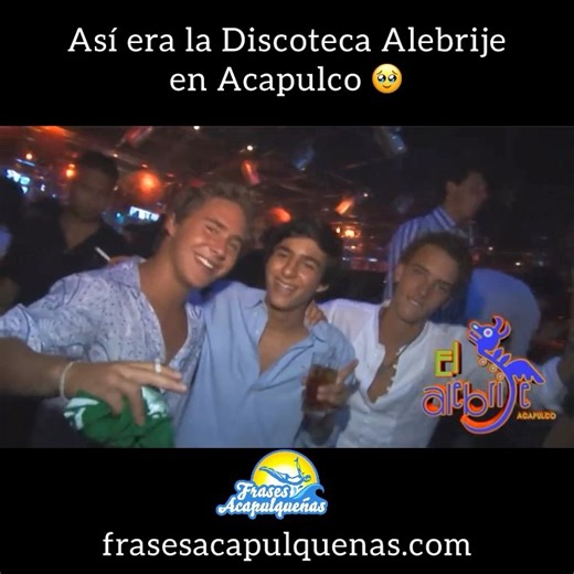 ¿Conociste la disco Alebrije de Acapulco primo? | Frases Acapulqueñas