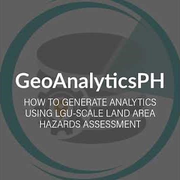 #GeoAnalyticsPH - How to generate analytics from LGU-Scale Land Area Hazards Assessment