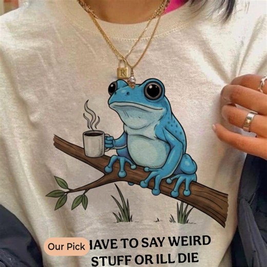 I Have to Say Weird Stuff or I'll Die Frog Drinking Coffee T-shirt | Weird Friend Gift | Sarcastic Humor Shirt - Etsy