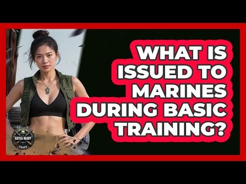 What Is Issued To Marines During Basic Training?