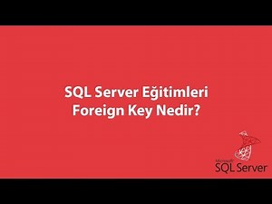 SQL Server'da Foreign Key Nedir?